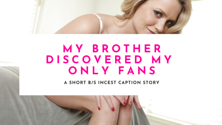 My Brother Discovered My Only Fans - Feature